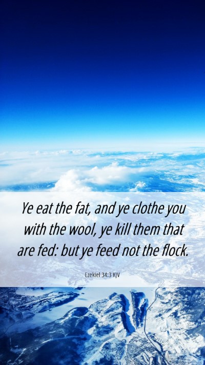 Picture 06 - Ezekiel 34:3 KJV Mobile Phone Wallpaper - Ye eat the fat, and ye clothe you with the wool, - Mobile Bible Verse Wallpaper