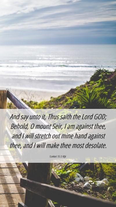 Picture 06 - Ezekiel 35:3 KJV Mobile Phone Wallpaper - And say unto it, Thus saith the Lord GOD; Behold, - Mobile Bible Verse Wallpaper
