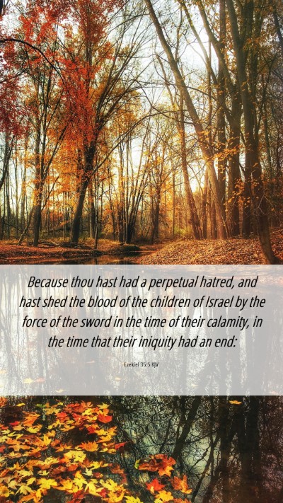 Picture 06 - Ezekiel 35:5 KJV Mobile Phone Wallpaper - Because thou hast had a perpetual hatred, and - Mobile Bible Verse Wallpaper