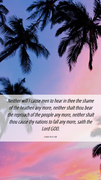 Picture 06 - Ezekiel 36:15 KJV Mobile Phone Wallpaper - Neither will I cause men to hear in thee the - Mobile Bible Verse Wallpaper