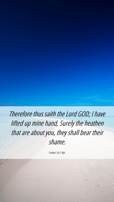 Picture 06 - Ezekiel 36:7 KJV Mobile Phone Wallpaper - Therefore thus saith the Lord GOD; I have lifted - Mobile Bible Verse Wallpaper