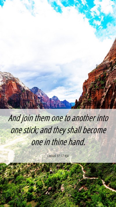 Picture 06 - Ezekiel 37:17 KJV Mobile Phone Wallpaper - And join them one to another into one stick; and - Mobile Bible Verse Wallpaper