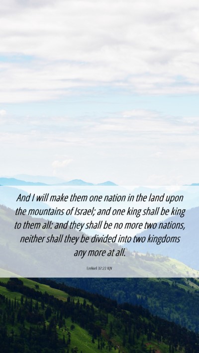 Picture 06 - Ezekiel 37:22 KJV Mobile Phone Wallpaper - And I will make them one nation in the land upon - Mobile Bible Verse Wallpaper