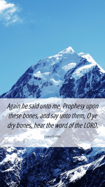 Picture 06 - Ezekiel 37:4 KJV Mobile Phone Wallpaper - Again he said unto me, Prophesy upon these bones, - Mobile Bible Verse Wallpaper