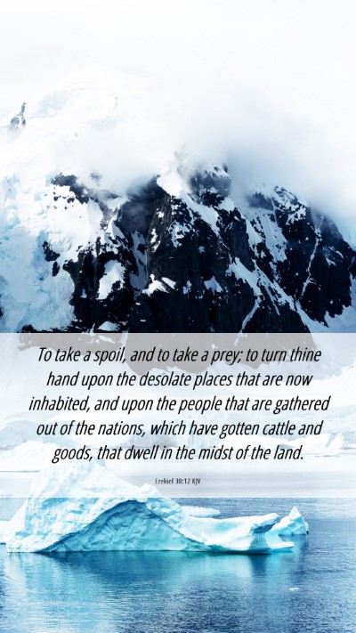 Picture 06 - Ezekiel 38:12 KJV Mobile Phone Wallpaper - To take a spoil, and to take a prey; to turn - Mobile Bible Verse Wallpaper