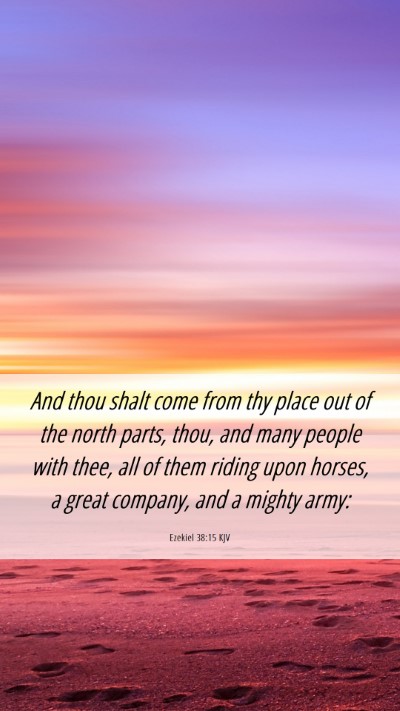 Picture 06 - Ezekiel 38:15 KJV Mobile Phone Wallpaper - And thou shalt come from thy place out of the - Mobile Bible Verse Wallpaper