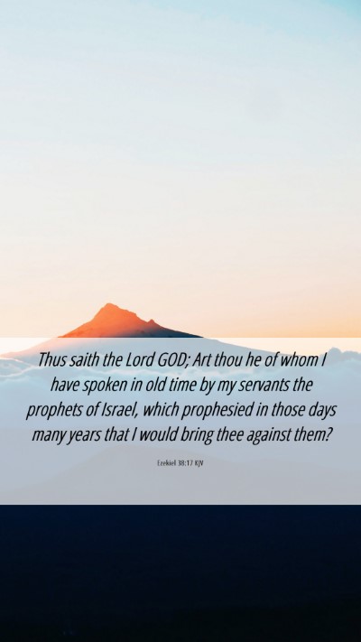 Picture 06 - Ezekiel 38:17 KJV Mobile Phone Wallpaper - Thus saith the Lord GOD; Art thou he of whom I - Mobile Bible Verse Wallpaper