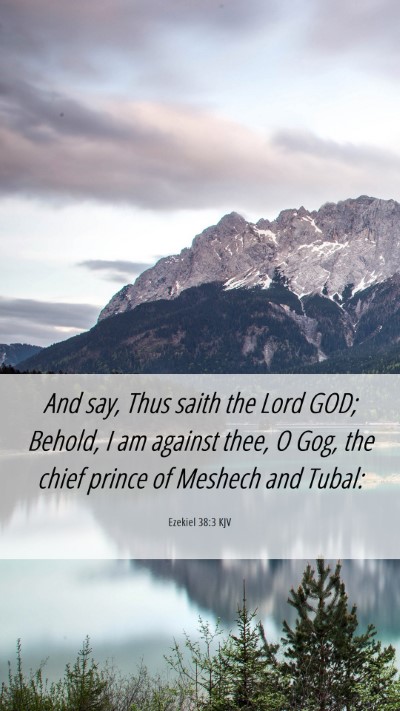 Picture 06 - Ezekiel 38:3 KJV Mobile Phone Wallpaper - And say, Thus saith the Lord GOD; Behold, I am - Mobile Bible Verse Wallpaper
