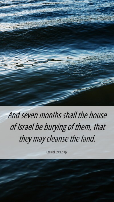 Picture 06 - Ezekiel 39:12 KJV Mobile Phone Wallpaper - And seven months shall the house of Israel be - Mobile Bible Verse Wallpaper