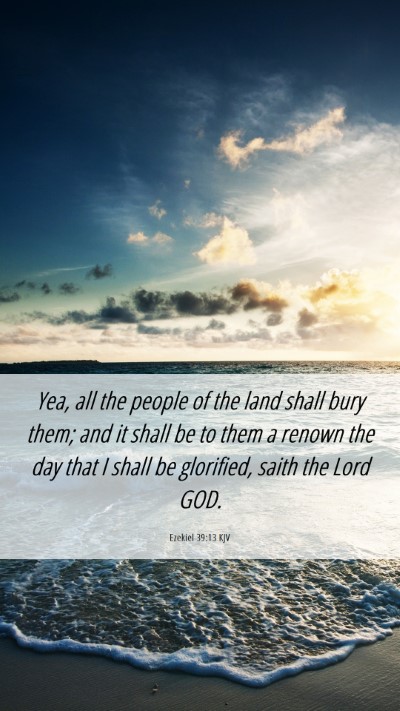 Picture 06 - Ezekiel 39:13 KJV Mobile Phone Wallpaper - Yea, all the people of the land shall bury them; - Mobile Bible Verse Wallpaper
