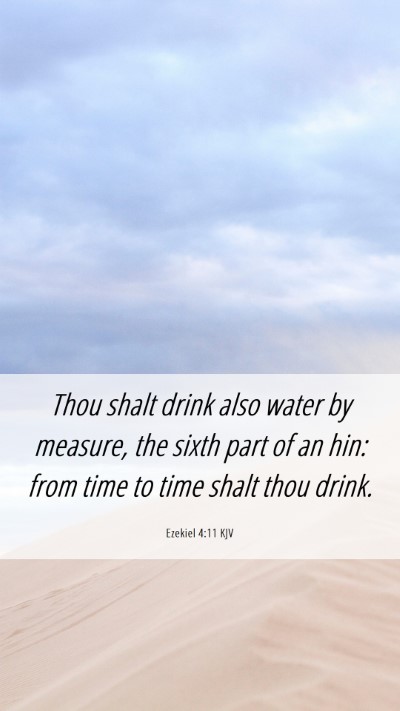 Picture 06 - Ezekiel 4:11 KJV Mobile Phone Wallpaper - Thou shalt drink also water by measure, the sixth - Mobile Bible Verse Wallpaper