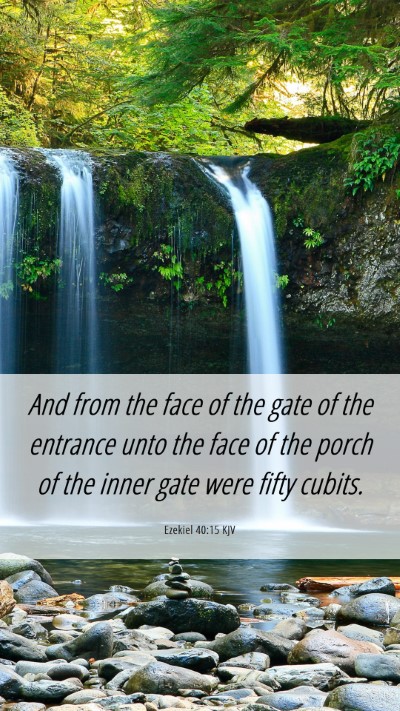 Picture 06 - Ezekiel 40:15 KJV Mobile Phone Wallpaper - And from the face of the gate of the entrance - Mobile Bible Verse Wallpaper