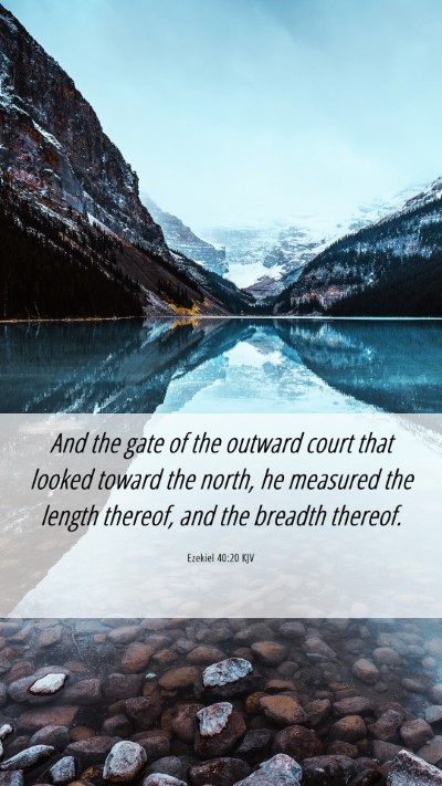 Picture 06 - Ezekiel 40:20 KJV Mobile Phone Wallpaper - And the gate of the outward court that looked - Mobile Bible Verse Wallpaper