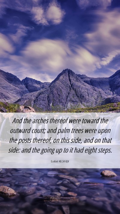 Picture 06 - Ezekiel 40:34 KJV Mobile Phone Wallpaper - And the arches thereof were toward the outward - Mobile Bible Verse Wallpaper