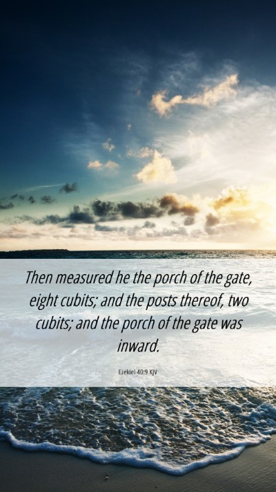 Picture 06 - Ezekiel 40:9 KJV Mobile Phone Wallpaper - Then measured he the porch of the gate, eight - Mobile Bible Verse Wallpaper