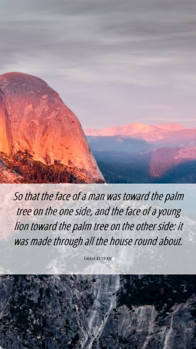 Picture 06 - Ezekiel 41:19 KJV Mobile Phone Wallpaper - So that the face of a man was toward the palm - Mobile Bible Verse Wallpaper