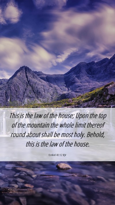 Picture 06 - Ezekiel 43:12 KJV Mobile Phone Wallpaper - This is the law of the house; Upon the top of the - Mobile Bible Verse Wallpaper