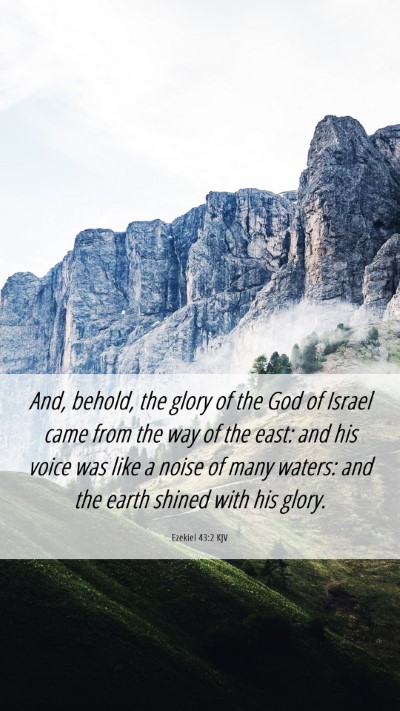 Picture 06 - Ezekiel 43:2 KJV Mobile Phone Wallpaper - And, behold, the glory of the God of Israel came - Mobile Bible Verse Wallpaper
