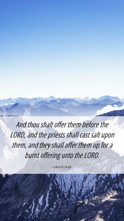 Picture 06 - Ezekiel 43:24 KJV Mobile Phone Wallpaper - And thou shalt offer them before the LORD, and - Mobile Bible Verse Wallpaper