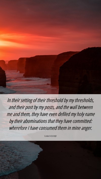 Picture 06 - Ezekiel 43:8 KJV Mobile Phone Wallpaper - In their setting of their threshold by my - Mobile Bible Verse Wallpaper