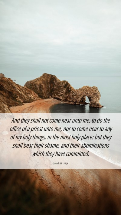 Picture 06 - Ezekiel 44:13 KJV Mobile Phone Wallpaper - And they shall not come near unto me, to do the - Mobile Bible Verse Wallpaper