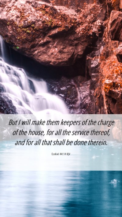 Picture 06 - Ezekiel 44:14 KJV Mobile Phone Wallpaper - But I will make them keepers of the charge of the - Mobile Bible Verse Wallpaper