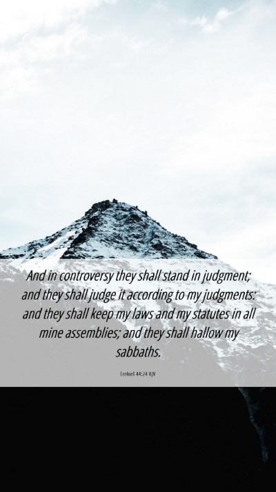 Picture 06 - Ezekiel 44:24 KJV Mobile Phone Wallpaper - And in controversy they shall stand in judgment; - Mobile Bible Verse Wallpaper