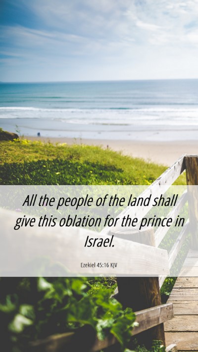Picture 06 - Ezekiel 45:16 KJV Mobile Phone Wallpaper - All the people of the land shall give this - Mobile Bible Verse Wallpaper