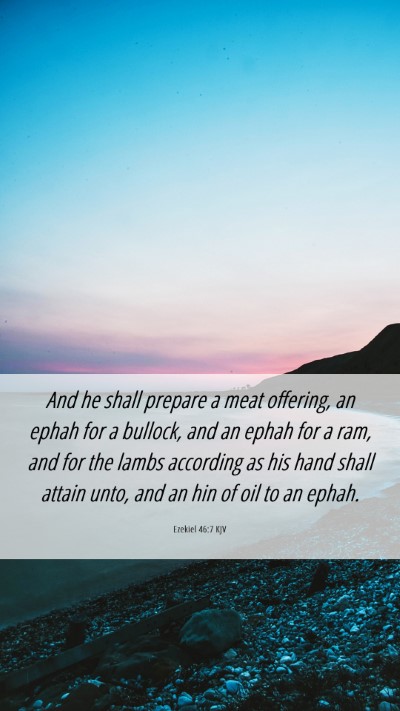 Picture 06 - Ezekiel 46:7 KJV Mobile Phone Wallpaper - And he shall prepare a meat offering, an ephah - Mobile Bible Verse Wallpaper