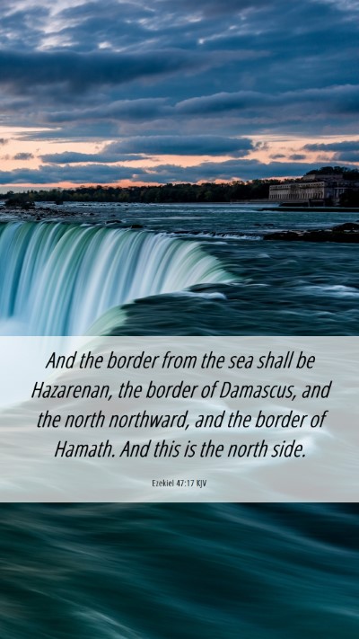 Picture 06 - Ezekiel 47:17 KJV Mobile Phone Wallpaper - And the border from the sea shall be Hazarenan, - Mobile Bible Verse Wallpaper