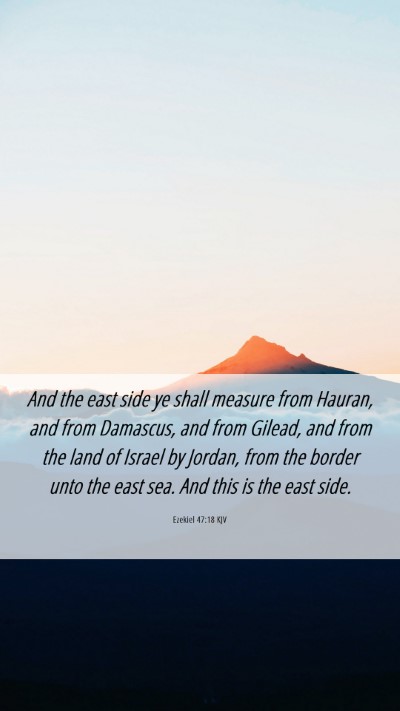 Picture 06 - Ezekiel 47:18 KJV Mobile Phone Wallpaper - And the east side ye shall measure from Hauran, - Mobile Bible Verse Wallpaper