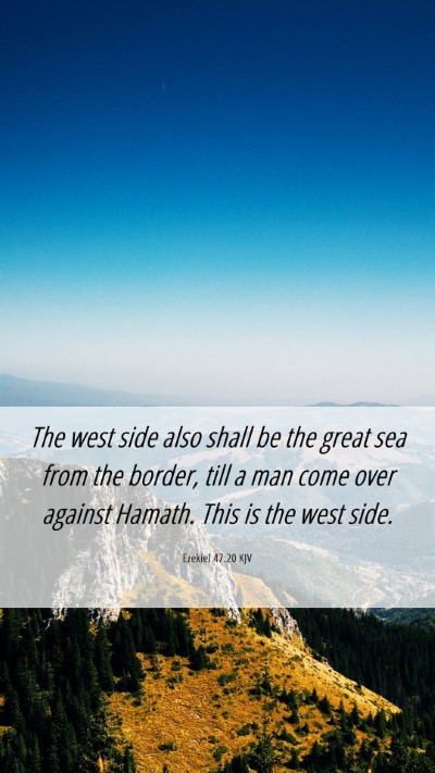 Picture 06 - Ezekiel 47:20 KJV Mobile Phone Wallpaper - The west side also shall be the great sea from - Mobile Bible Verse Wallpaper