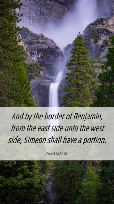 Picture 06 - Ezekiel 48:24 KJV Mobile Phone Wallpaper - And by the border of Benjamin, from the east side - Mobile Bible Verse Wallpaper