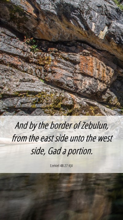 Picture 06 - Ezekiel 48:27 KJV Mobile Phone Wallpaper - And by the border of Zebulun, from the east side - Mobile Bible Verse Wallpaper