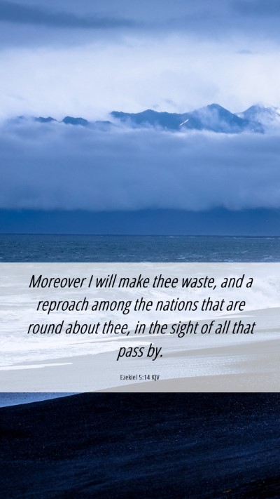 Picture 06 - Ezekiel 5:14 KJV Mobile Phone Wallpaper - Moreover I will make thee waste, and a reproach - Mobile Bible Verse Wallpaper