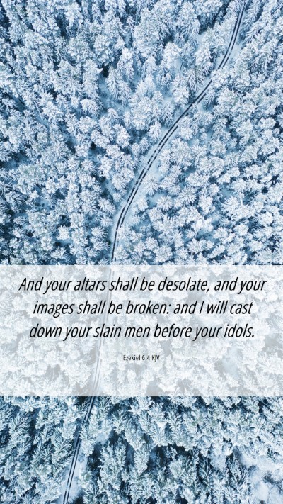 Picture 06 - Ezekiel 6:4 KJV Mobile Phone Wallpaper - And your altars shall be desolate, and your - Mobile Bible Verse Wallpaper