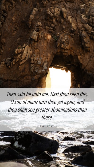 Picture 06 - Ezekiel 8:15 KJV Mobile Phone Wallpaper - Then said he unto me, Hast thou seen this, O son - Mobile Bible Verse Wallpaper