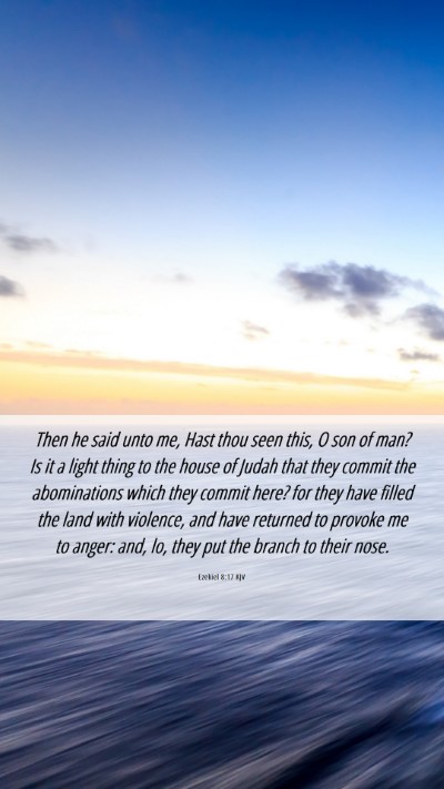 Picture 06 - Ezekiel 8:17 KJV Mobile Phone Wallpaper - Then he said unto me, Hast thou seen this, O son - Mobile Bible Verse Wallpaper