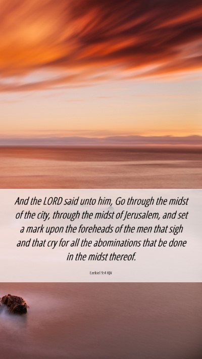 Picture 06 - Ezekiel 9:4 KJV Mobile Phone Wallpaper - And the LORD said unto him, Go through the midst - Mobile Bible Verse Wallpaper