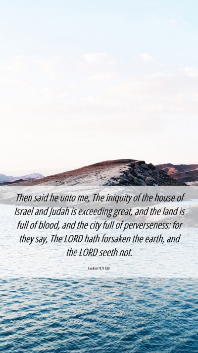 Picture 06 - Ezekiel 9:9 KJV Mobile Phone Wallpaper - Then said he unto me, The iniquity of the house - Mobile Bible Verse Wallpaper