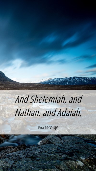 Picture 06 - Ezra 10:39 KJV Mobile Phone Wallpaper - And Shelemiah, and Nathan, and - Mobile Bible Verse Wallpaper