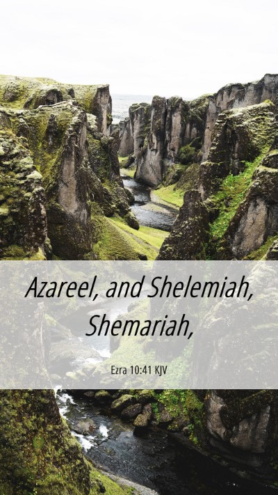 Picture 06 - Ezra 10:41 KJV Mobile Phone Wallpaper - Azareel, and Shelemiah, - Mobile Bible Verse Wallpaper