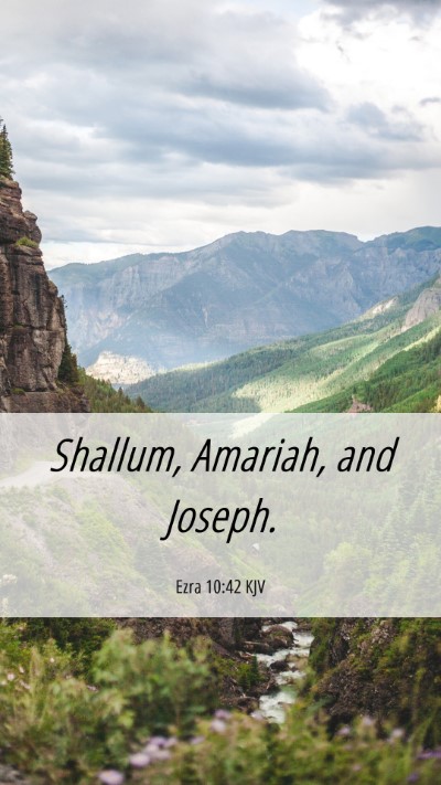 Picture 06 - Ezra 10:42 KJV Mobile Phone Wallpaper - Shallum, Amariah, and - Mobile Bible Verse Wallpaper