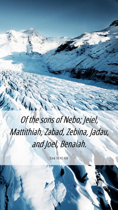Picture 06 - Ezra 10:43 KJV Mobile Phone Wallpaper - Of the sons of Nebo; Jeiel, Mattithiah, Zabad, - Mobile Bible Verse Wallpaper