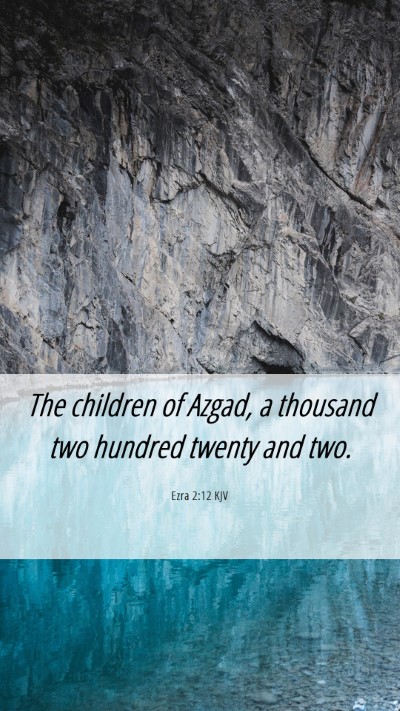 Picture 06 - Ezra 2:12 KJV Mobile Phone Wallpaper - The children of Azgad, a thousand two hundred - Mobile Bible Verse Wallpaper
