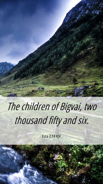 Picture 06 - Ezra 2:14 KJV Mobile Phone Wallpaper - The children of Bigvai, two thousand fifty and - Mobile Bible Verse Wallpaper