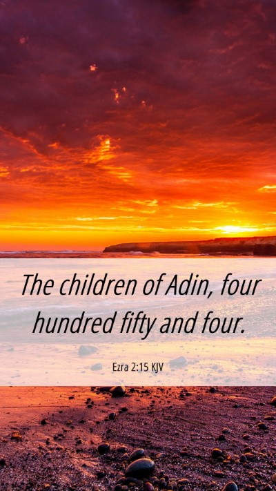 Picture 06 - Ezra 2:15 KJV Mobile Phone Wallpaper - The children of Adin, four hundred fifty and - Mobile Bible Verse Wallpaper