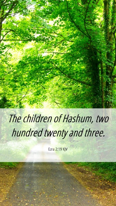 Picture 06 - Ezra 2:19 KJV Mobile Phone Wallpaper - The children of Hashum, two hundred twenty and - Mobile Bible Verse Wallpaper