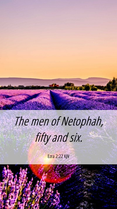 Picture 06 - Ezra 2:22 KJV Mobile Phone Wallpaper - The men of Netophah, fifty and - Mobile Bible Verse Wallpaper