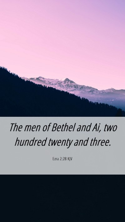 Picture 06 - Ezra 2:28 KJV Mobile Phone Wallpaper - The men of Bethel and Ai, two hundred twenty and - Mobile Bible Verse Wallpaper